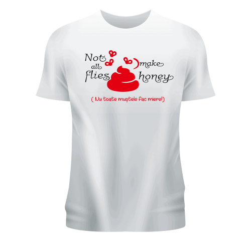 Tricou personalizat ,,nu toate mustele fac miere''