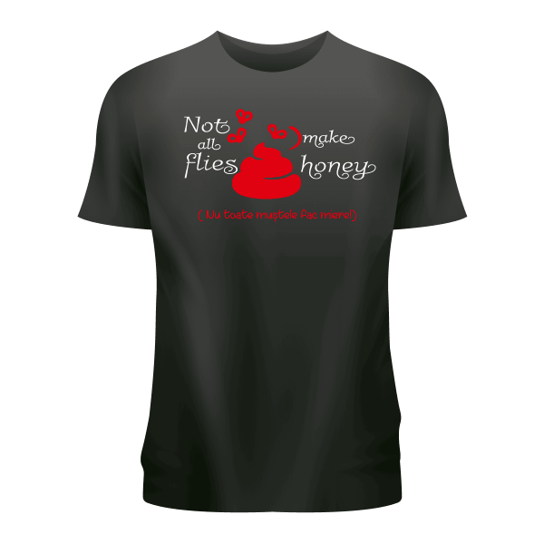 Tricou personalizat negru ,,nu toate mustele fac miere''