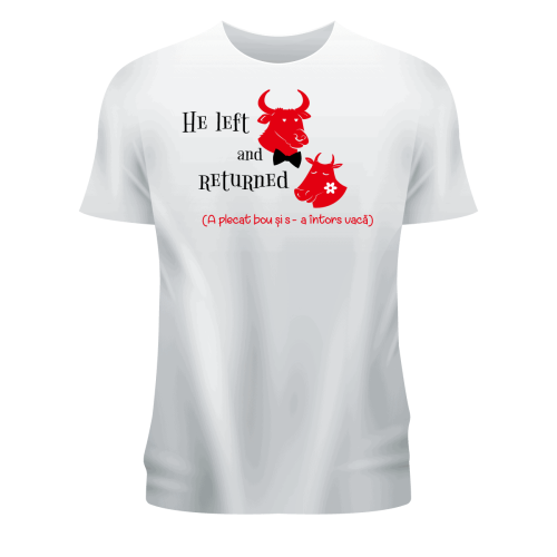 Tricou personalizat alb ,,A plecat bou s-a intors vaca''
