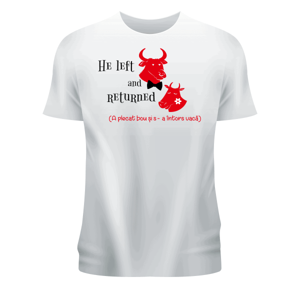 9 Tricou personalizat alb ,,A plecat bou s-a intors vaca''